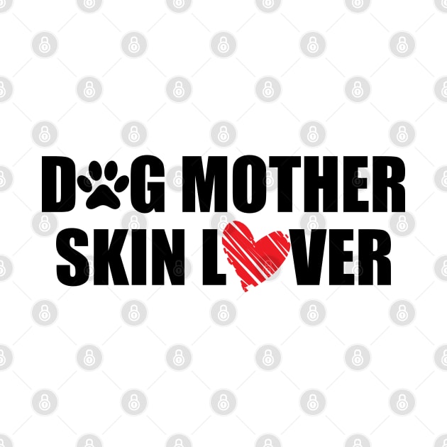 Makeup Artist - Dog Mother Skin Lover by KC Happy Shop