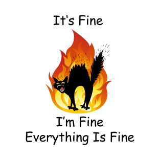 It's Fine I'm Fine Everything Is Fine Funny Cat Lover Gifts Shirt T-Shirt