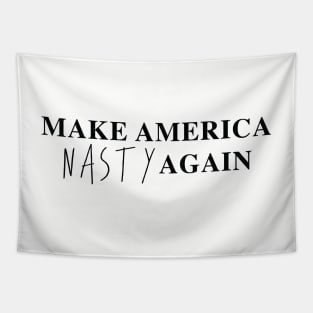 Make America Nasty Again Tapestry