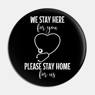 We Stay Here For You Please Stay Home For Us Pin