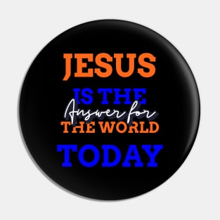 Jesus is the answer for the world today Pin