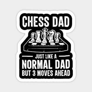 Chess Dad Just Like A Normal Dad But 3 Moves Ahead Magnet