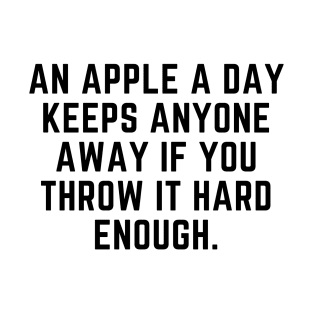 An apple a day keeps anyone away T-Shirt