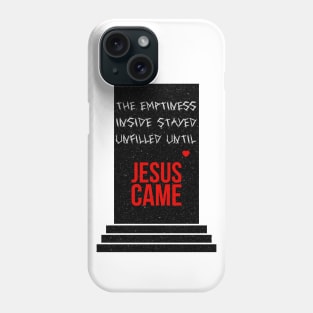 The emptiness inside stayed unfilled until Jesus came - with cool texture Phone Case