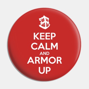 Keep Calm and Armor Up Pin