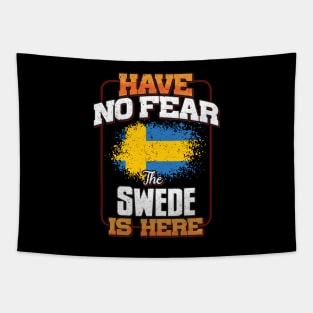 Swedish Flag  Have No Fear The Swede Is Here - Gift for Swedish From Sweden Tapestry