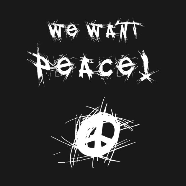 We want peace! (White) by Graograman