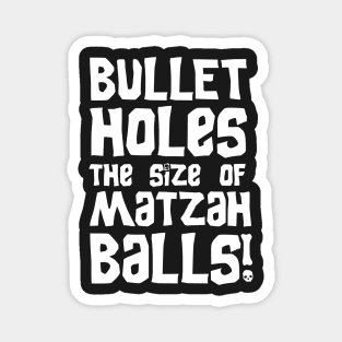 Bullet Holes the Size of Matzah Balls! Magnet