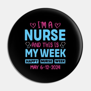 I'M Nurse And This Is My Week HapNurse Week May 6-12 Pin