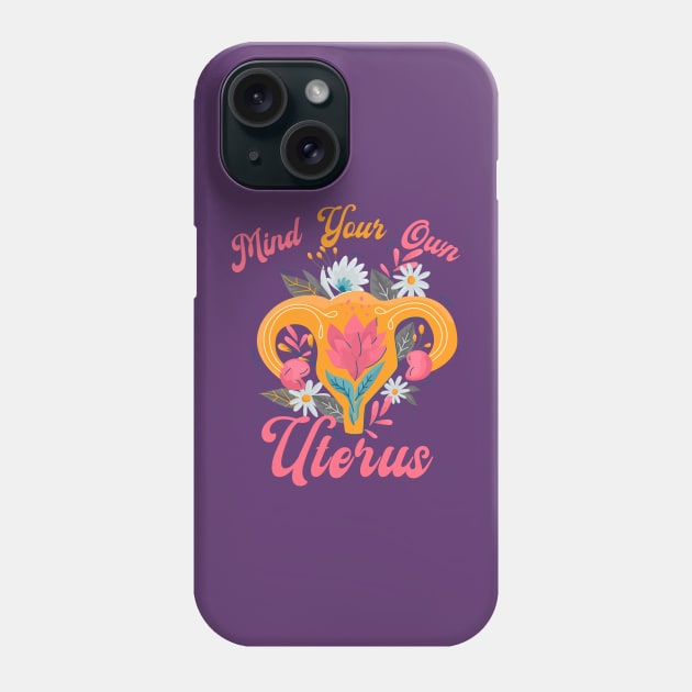 Mind Your Own Uterus Phone Case by Myartstor 