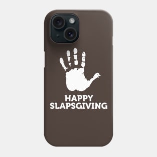 Happy Slapsgiving Phone Case