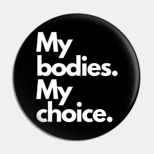 My bodies My Choice Pin