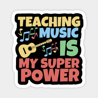 Teaching music is my superpower Magnet