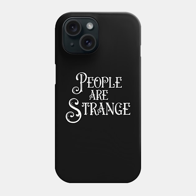 People Are Strange Phone Case by Art from the Blue Room