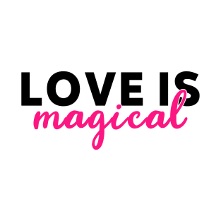 Love is magical cute T-Shirt
