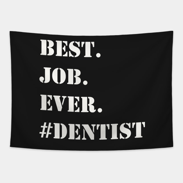 WHITE BEST JOB EVER #DENTIST Tapestry by Prairie Ridge Designs