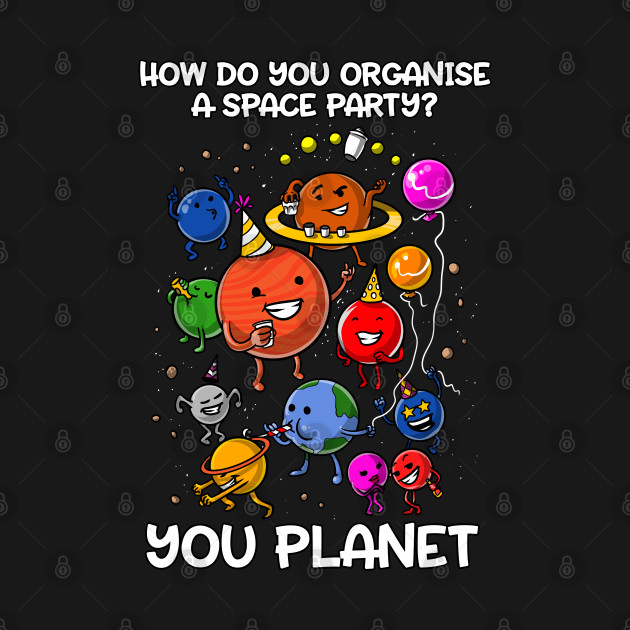 How Do You Organize A Space Party You Planet Astronomy Space Party how-do-you-organize-a-space-party-you-planet-astronomy-space-party