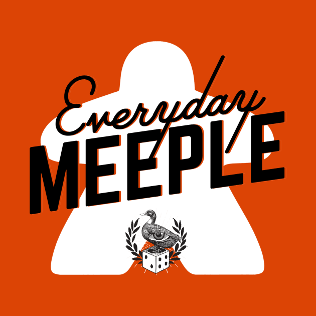 Everyday Meeple by east coast meeple