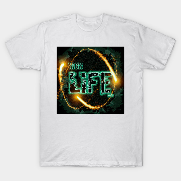 High Life High Life T Shirt Teepublic Uk