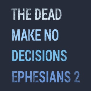 The Dead Make No Decisions - Blue Text T-Shirt