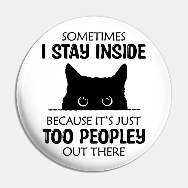 Sometimes I Stay Inside Because It's Just Too Peopley Out There Pin by MonataHedd