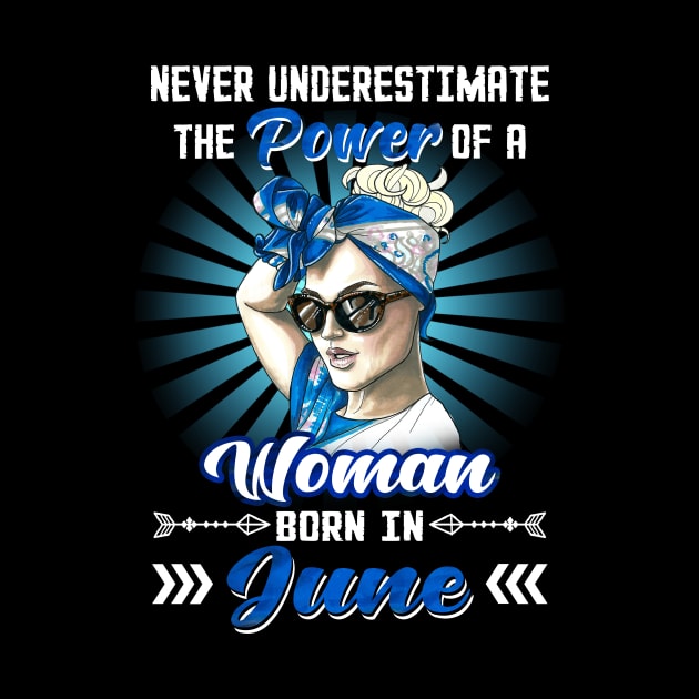 Never Underestimate The Power Of A Woman Born In June by Manonee