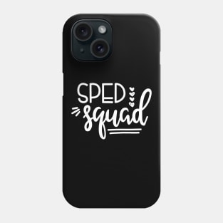 Sped Squad Special Education Teacher Sped Teacher Gift Phone Case