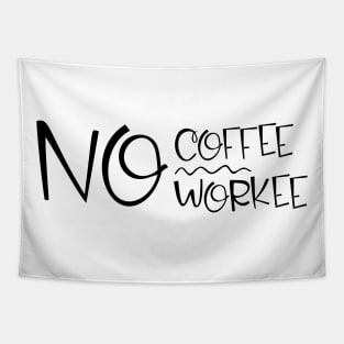 no coffee no workee Tapestry
