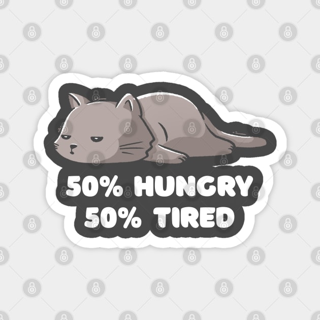 50% Hungry 50% Tired Funny Cute Lazy Cat Gift Magnet by eduely