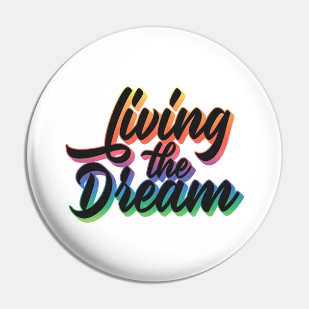 Living The Dream Pin by Zen Cosmos Official