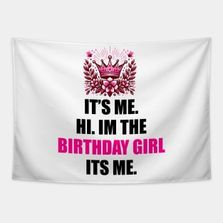 Birthday Party Shirt Its Me Hi I'm The Birthday Girl It's Me T-Shirt Tapestry