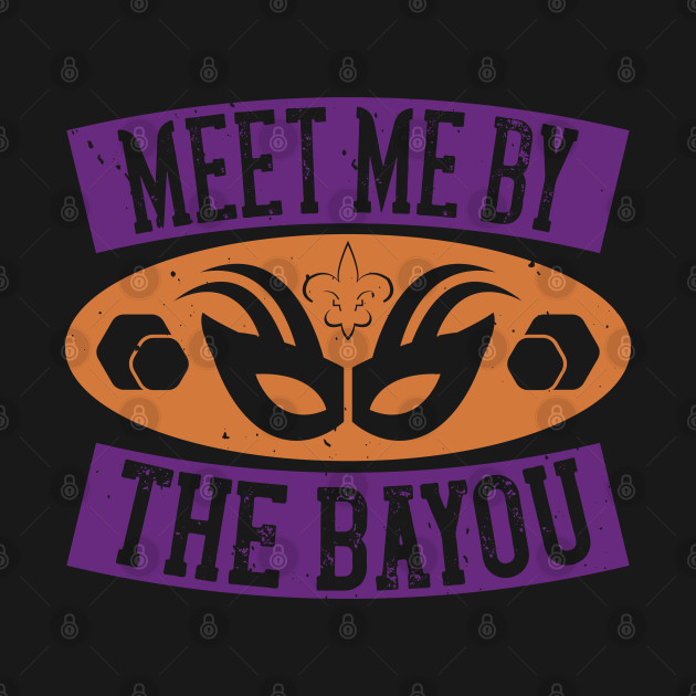 Discover Mardi Gras - Meet Me By The Bayou - Mardi Gras - T-Shirt