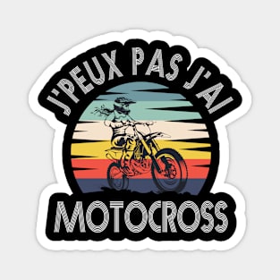 J'peux pas j'ai motocross motard lovers motorbike gift Magnet