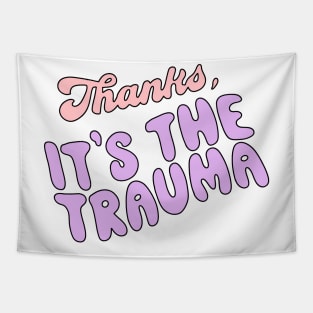 Thanks, It's the trauma Tapestry