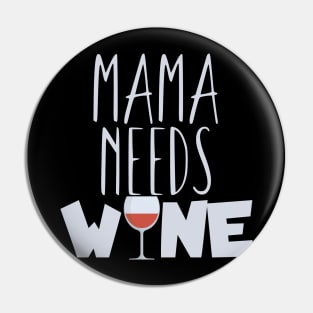 Mama needs wine Pin