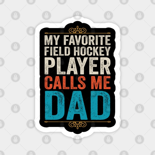 My Favorite Field Hockey Player Calls Me Dad Magnet by DragonTees