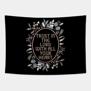 Trust the Lord with all your heart. Tapestry