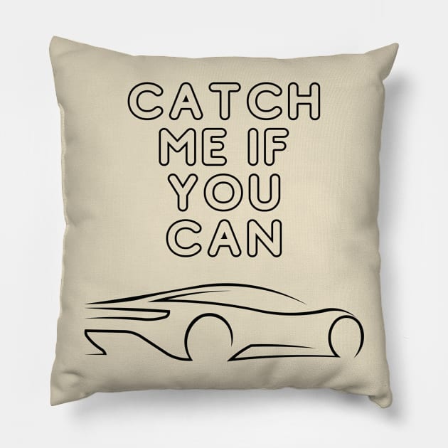 CATCH ME IF YOU CAN Pillow by trendyhoodiesandshirts