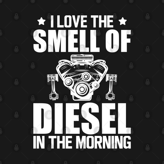 Diesel - I love the smell of diesel in the morning w by KC Happy Shop