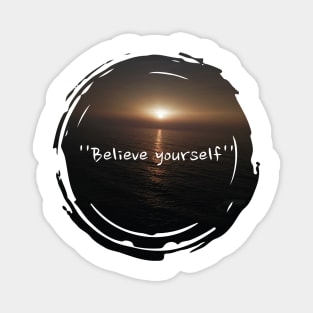 Believe yourself Magnet