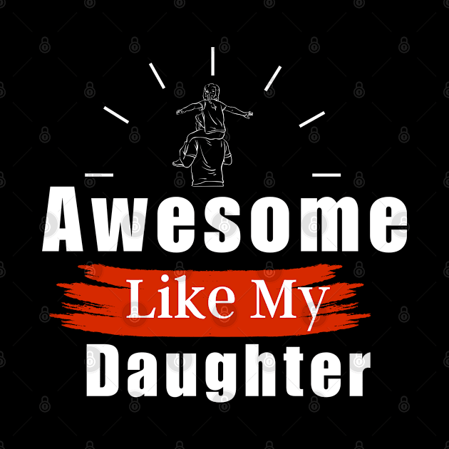 Awesome Like My Daughter by sara99