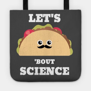 Lets Taco 'Bout Science - Funny Science Tote