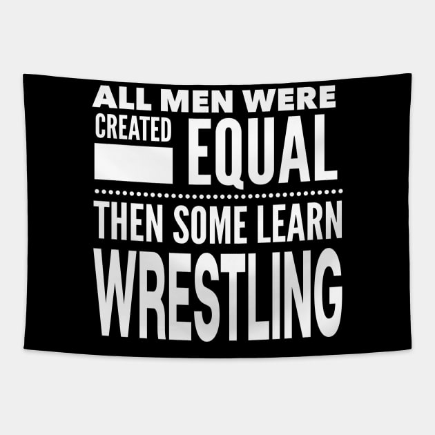 ALL MEN WERE CREATED EQUAL THEN SOME LEARN WRESTLING Wrestler Fighter Coach Man Statement Gift Tapestry by ArtsyMod