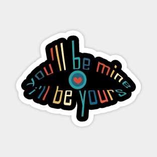 you will be mine i will be yours tshirt Magnet