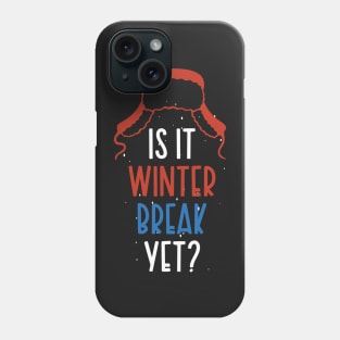 Winter Snow Holiday Gift / Is It Winter Break Yet / Funny Christmas Trip Quote Phone Case