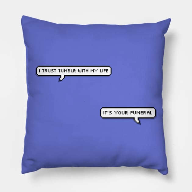 Trusting Tumblr Pillow by oh_shoot_arts