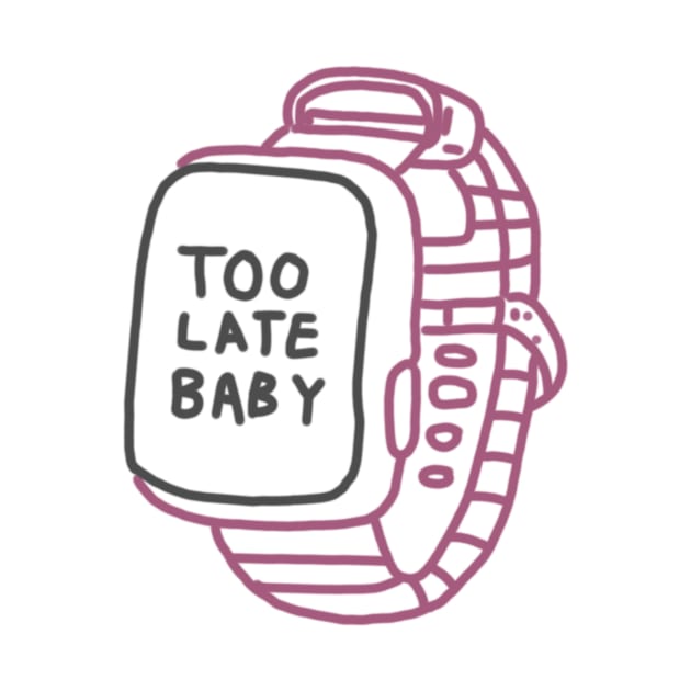 Too Late Baby Watch by cmxcrunch