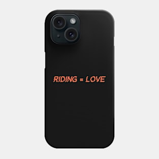 Riding is equal to love motorcycle Phone Case