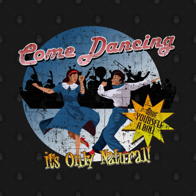 Discover Come Dancing, distressed - Dancing - T-Shirt