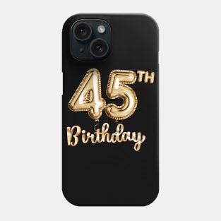45th Birthday Gifts - Party Balloons Gold Phone Case